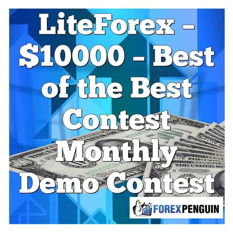 LiteForex – $10000 – Best of the Best Contest Monthly Demo Contest