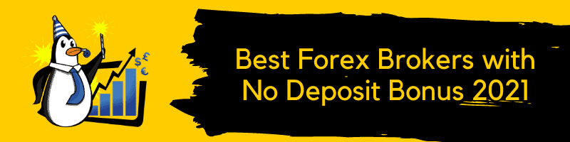 Best Forex Brokers with no Deposit Bonus 2021