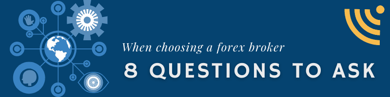 8 Questions to Ask When Choosing A forex broker