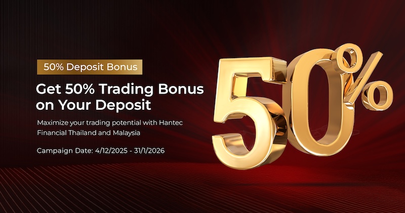 Boost Your Trading Power with Hantec Financial Thailand’s 50% Deposit Bonus Campaign Extending to January 31, 2026