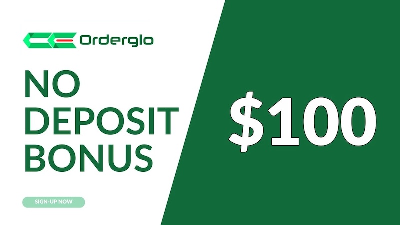 Orderglo No Deposit Bonus - $100 Trading Bonus